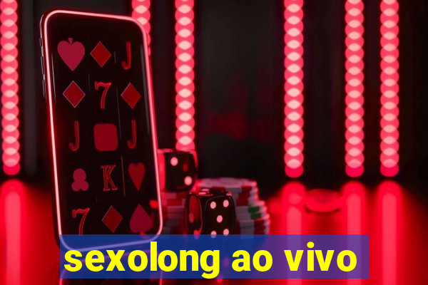 sexolong ao vivo